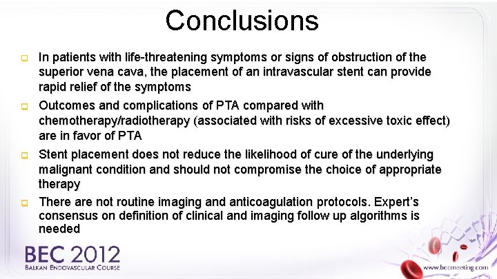 Conclusions q q In patients with life-threatening symptoms or signs of obstruction of the