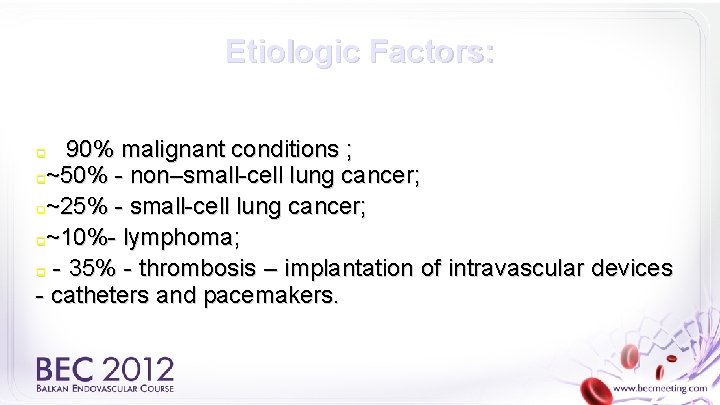 Etiologic Factors: 90% malignant conditions ; q~50% - non–small-cell lung cancer; q~25% - small-cell