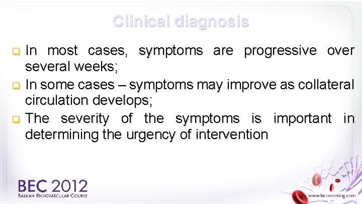Clinical diagnosis In most cases, symptoms are progressive over several weeks; q In some