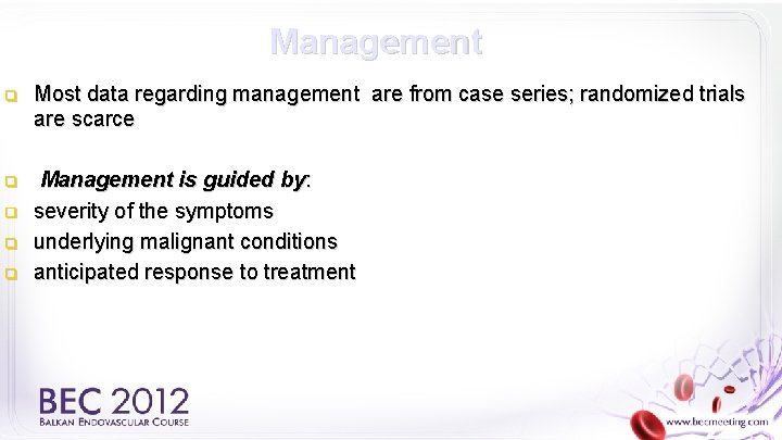 Management q Most data regarding management are from case series; randomized trials are scarce