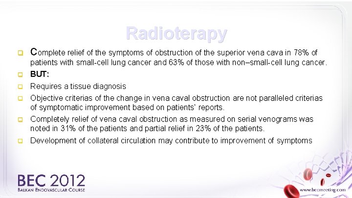 Radioterapy q Complete relief of the symptoms of obstruction of the superior vena cava