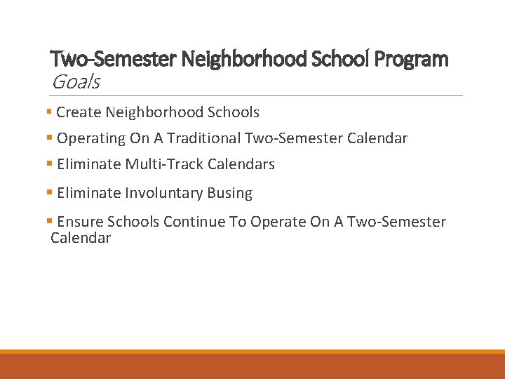 Two-Semester Neighborhood School Program Goals § Create Neighborhood Schools § Operating On A Traditional