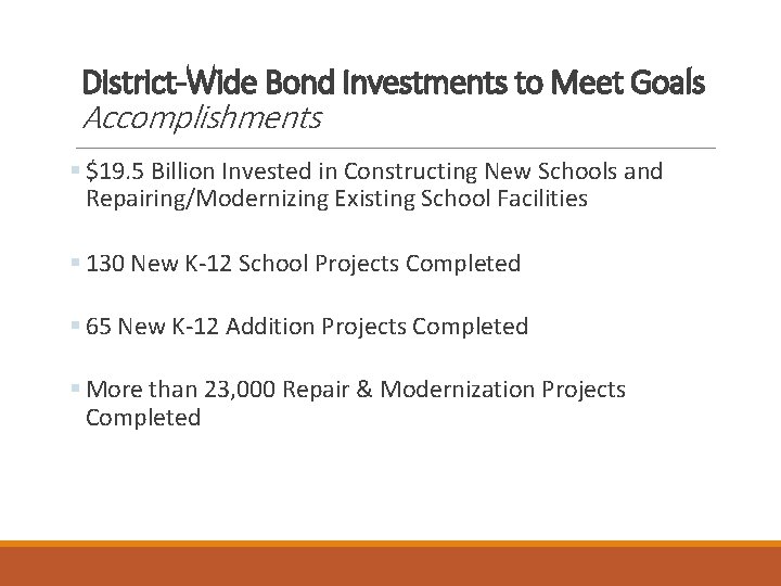 District-Wide Bond Investments to Meet Goals Accomplishments § $19. 5 Billion Invested in Constructing