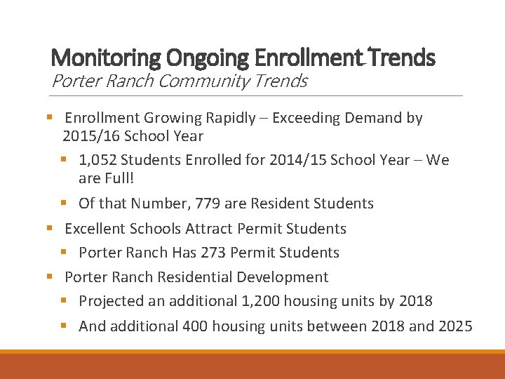 Monitoring Ongoing Enrollment Trends Porter Ranch Community Trends § Enrollment Growing Rapidly – Exceeding