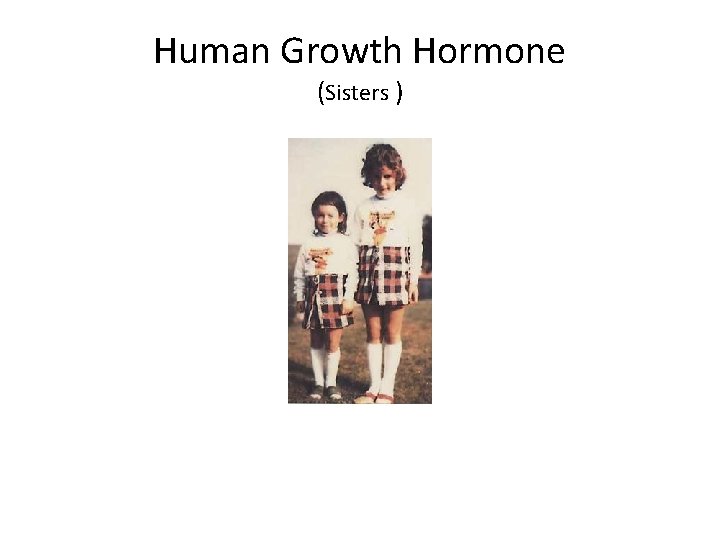 Human Growth Hormone (Sisters ) 