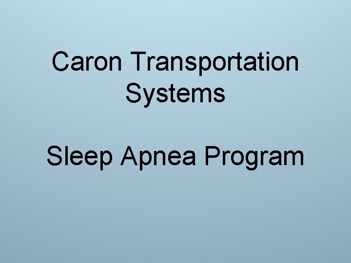 Caron Transportation Systems Sleep Apnea Program 