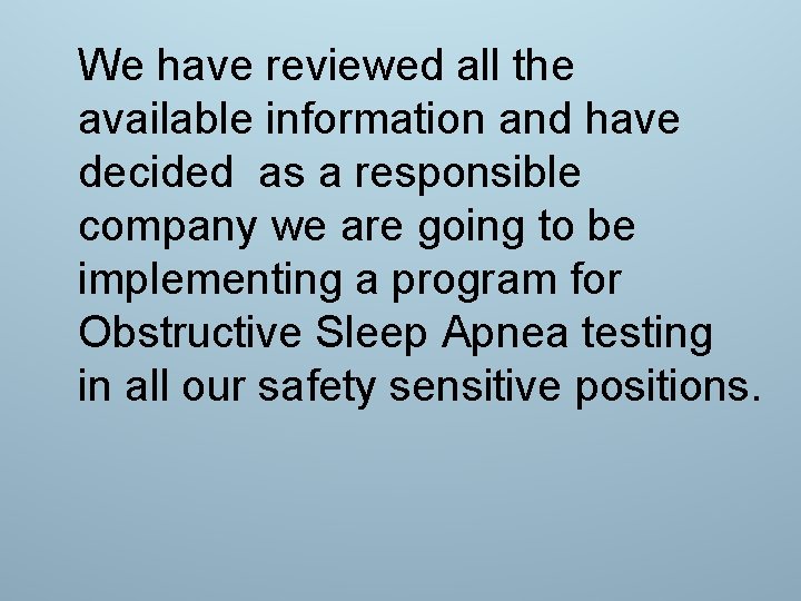 We have reviewed all the available information and have decided as a responsible company