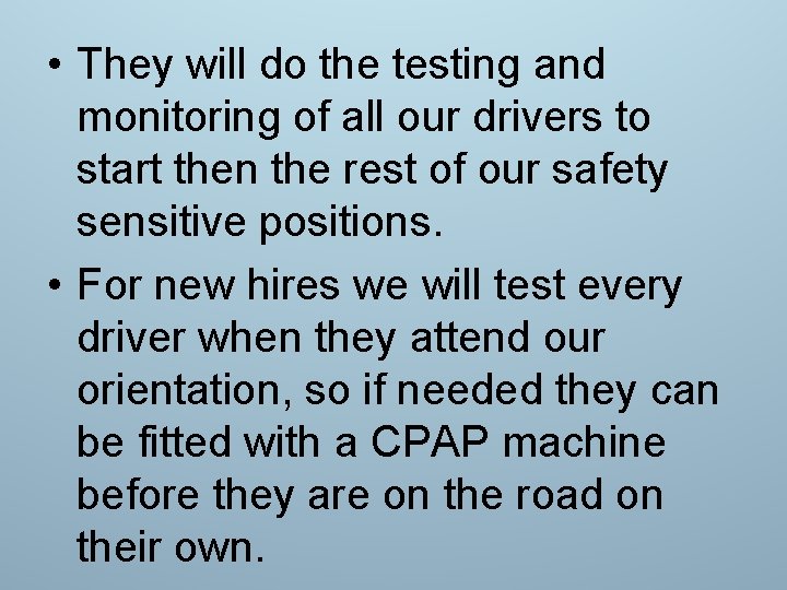  • They will do the testing and monitoring of all our drivers to