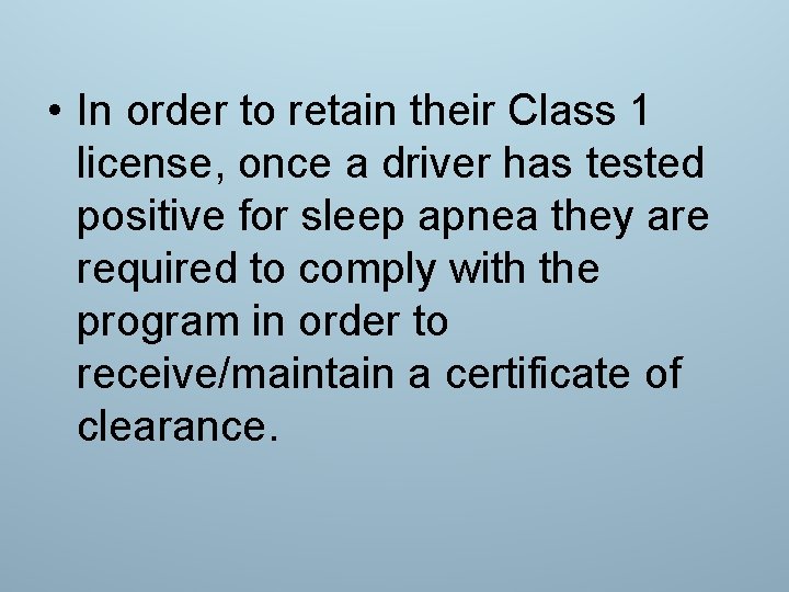  • In order to retain their Class 1 license, once a driver has