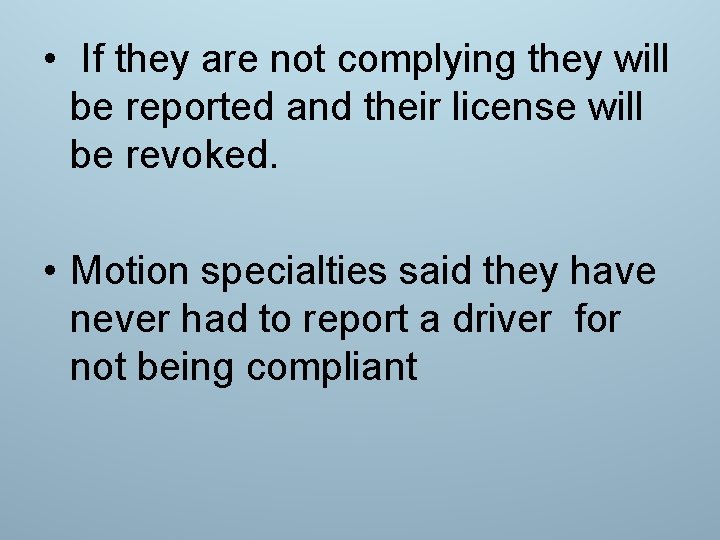  • If they are not complying they will be reported and their license