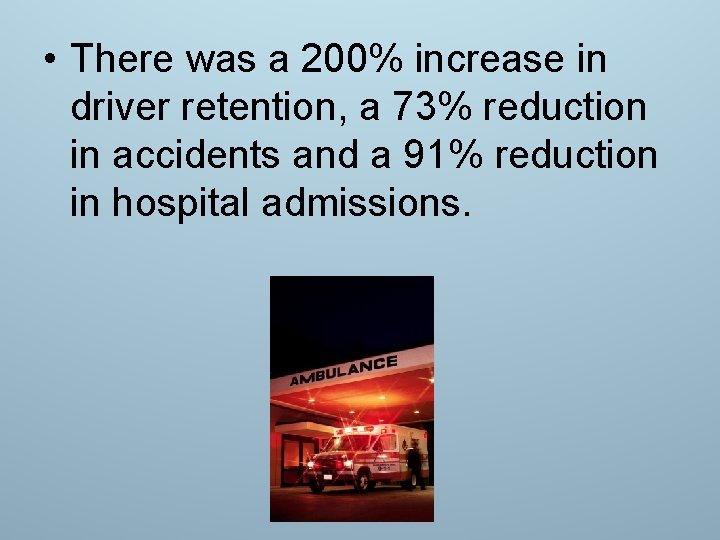  • There was a 200% increase in driver retention, a 73% reduction in