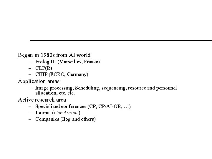 Began in 1980 s from AI world – Prolog III (Marseilles, France) – CLP(R)