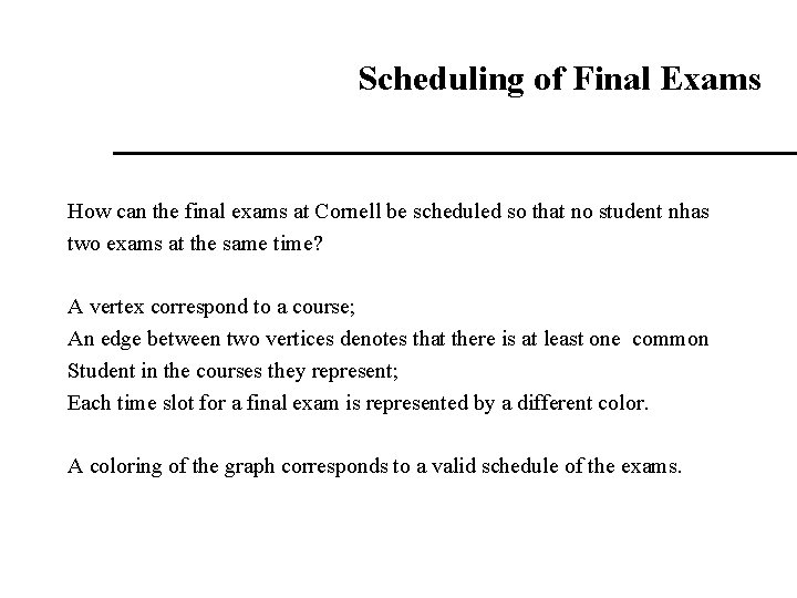 Scheduling of Final Exams How can the final exams at Cornell be scheduled so