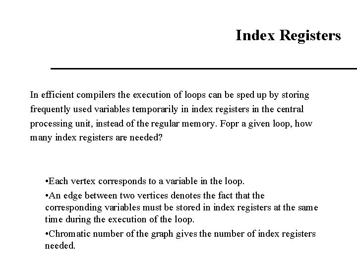 Index Registers In efficient compilers the execution of loops can be sped up by