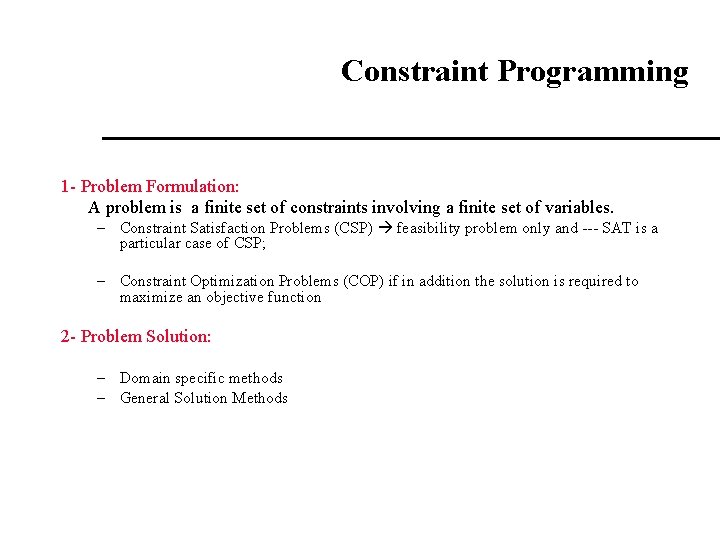 Constraint Programming 1 - Problem Formulation: A problem is a finite set of constraints