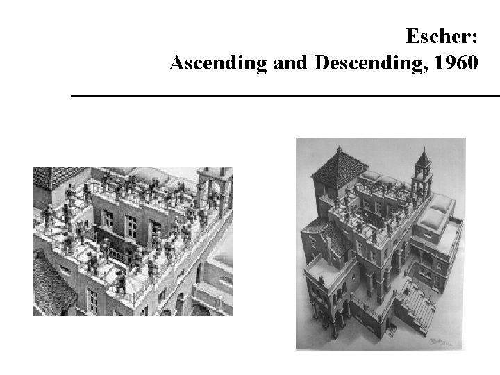 Escher: Ascending and Descending, 1960 