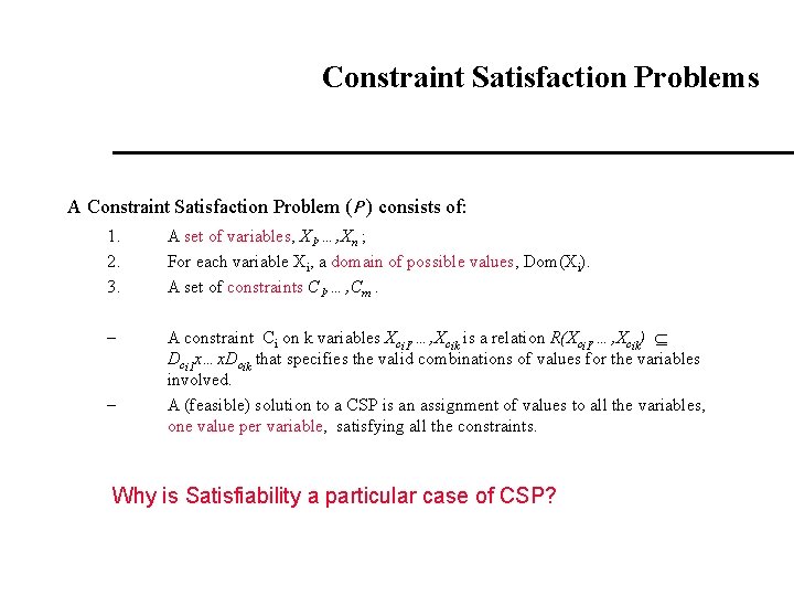 Constraint Satisfaction Problems A Constraint Satisfaction Problem (P ) consists of: 1. 2. 3.