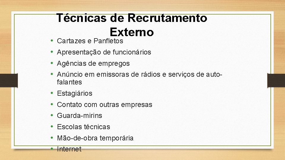  • • • Técnicas de Recrutamento Externo Cartazes e Panfletos Apresentação de funcionários
