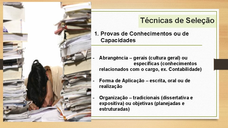 Técnicas de Seleção 1. Provas de Conhecimentos ou de Capacidades - Abrangência – gerais
