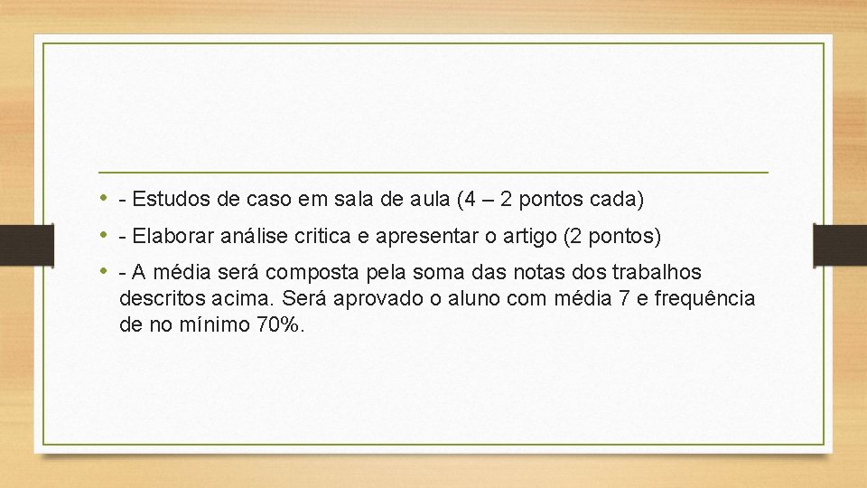  • - Estudos de caso em sala de aula (4 – 2 pontos
