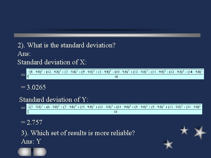 2). What is the standard deviation? Ans: Standard deviation of X: = = 3.