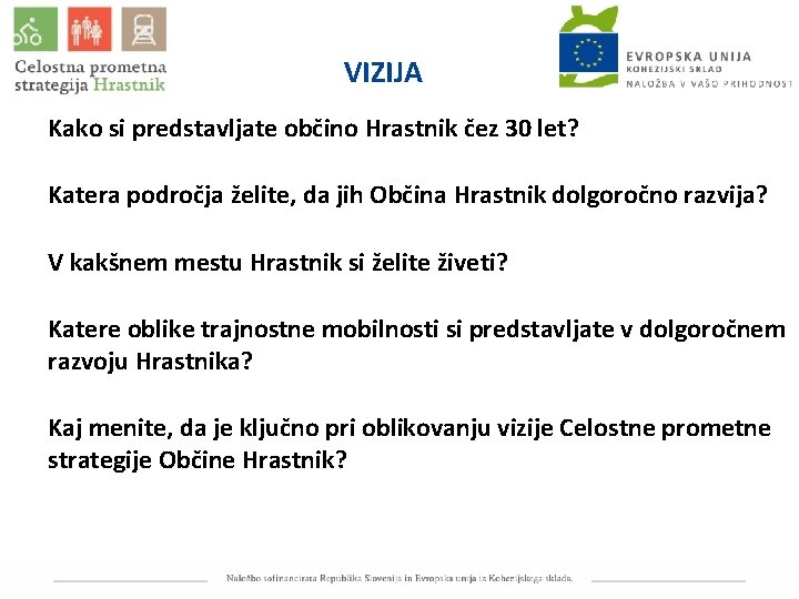 VIZIJA Kako si predstavljate občino Hrastnik čez 30 let? Katera področja želite, da jih