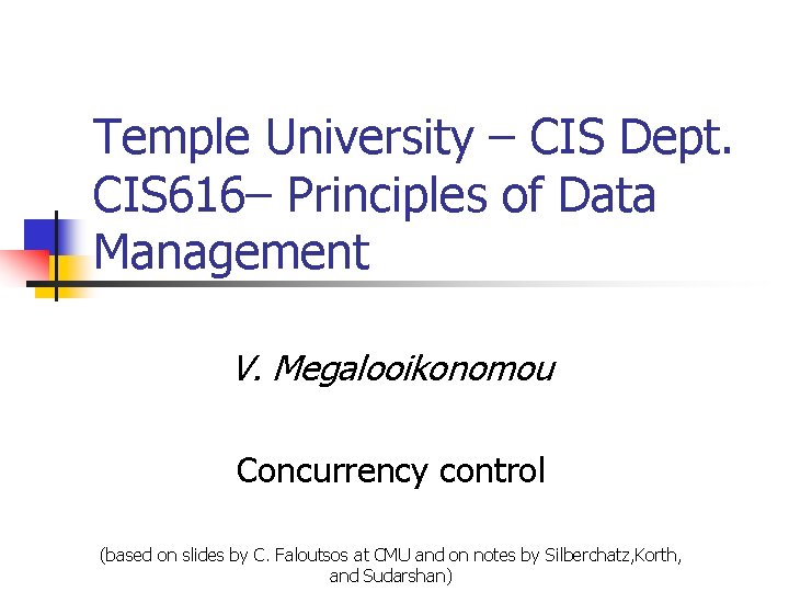 Temple University – CIS Dept. CIS 616– Principles of Data Management V. Megalooikonomou Concurrency