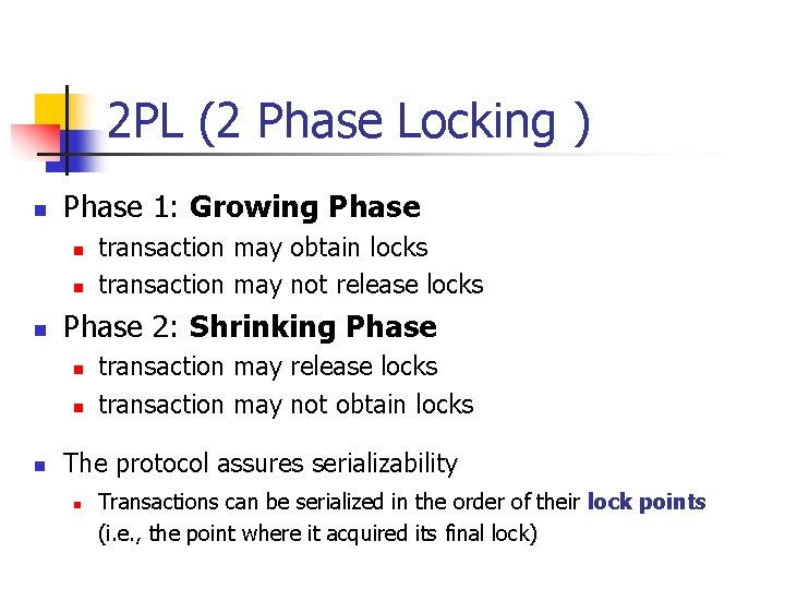 2 PL (2 Phase Locking ) n Phase 1: Growing Phase n n n