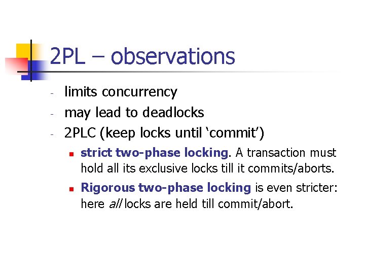 2 PL – observations - limits concurrency may lead to deadlocks 2 PLC (keep