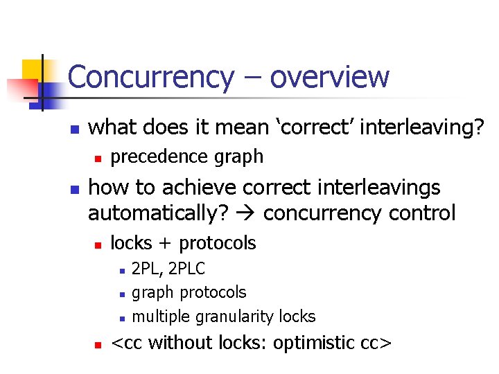 Concurrency – overview n what does it mean ‘correct’ interleaving? n n precedence graph