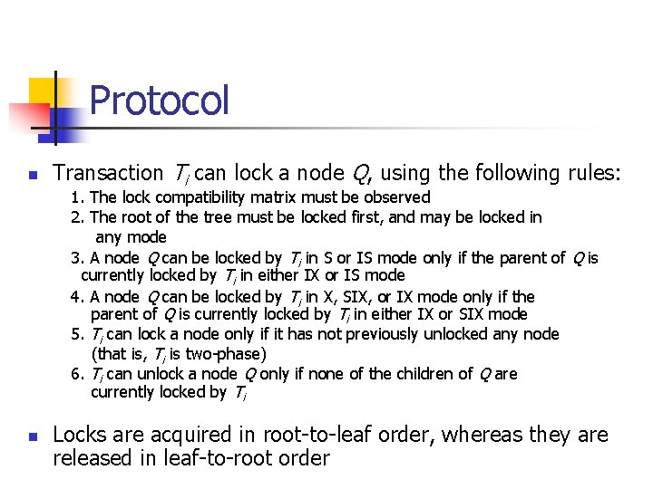 Protocol n Transaction Ti can lock a node Q, using the following rules: 1.