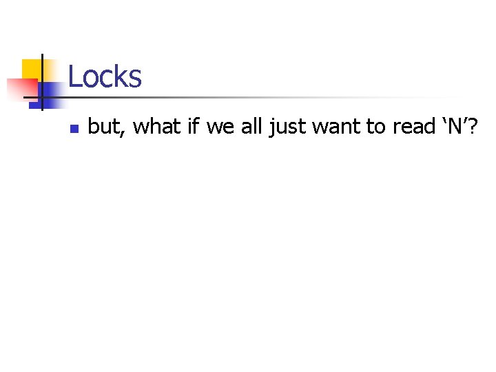 Locks n but, what if we all just want to read ‘N’? 