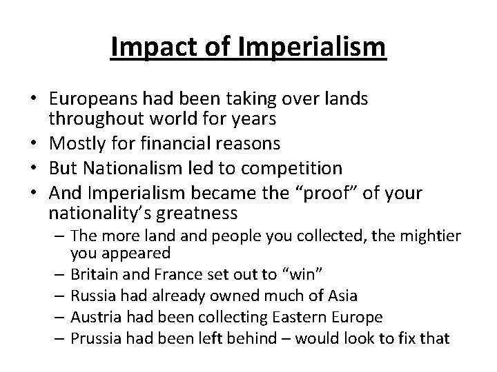 Impact of Imperialism • Europeans had been taking over lands throughout world for years