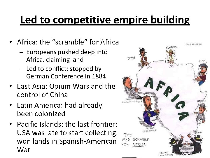 Led to competitive empire building • Africa: the “scramble” for Africa – Europeans pushed