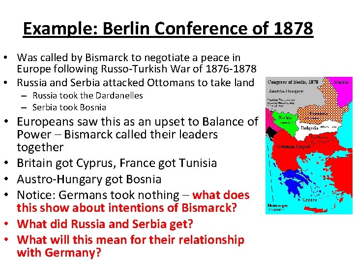 Example: Berlin Conference of 1878 • Was called by Bismarck to negotiate a peace