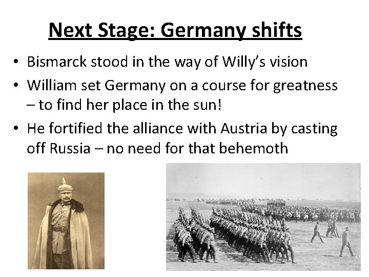 Next Stage: Germany shifts • Bismarck stood in the way of Willy’s vision •