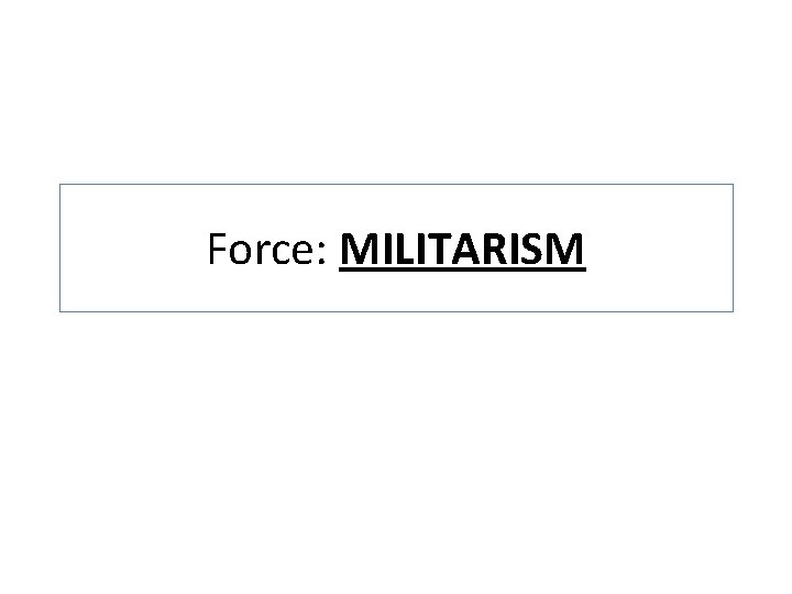 Force: MILITARISM 