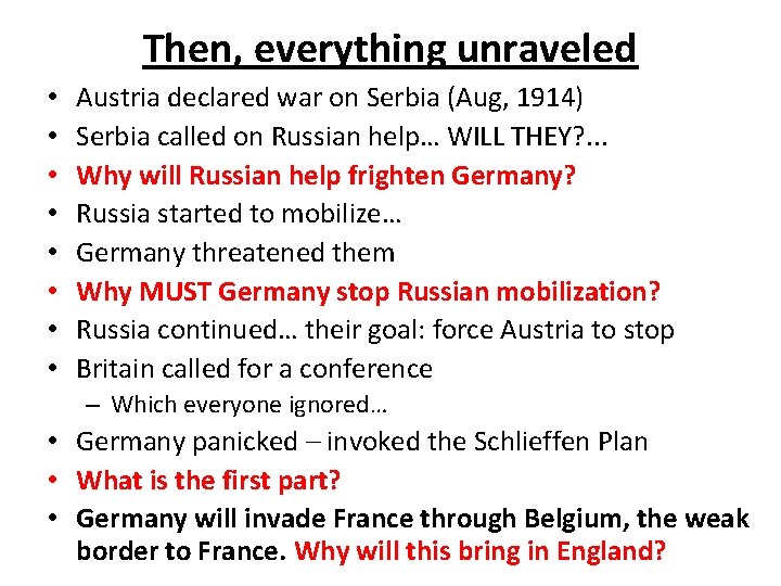 Then, everything unraveled • • Austria declared war on Serbia (Aug, 1914) Serbia called
