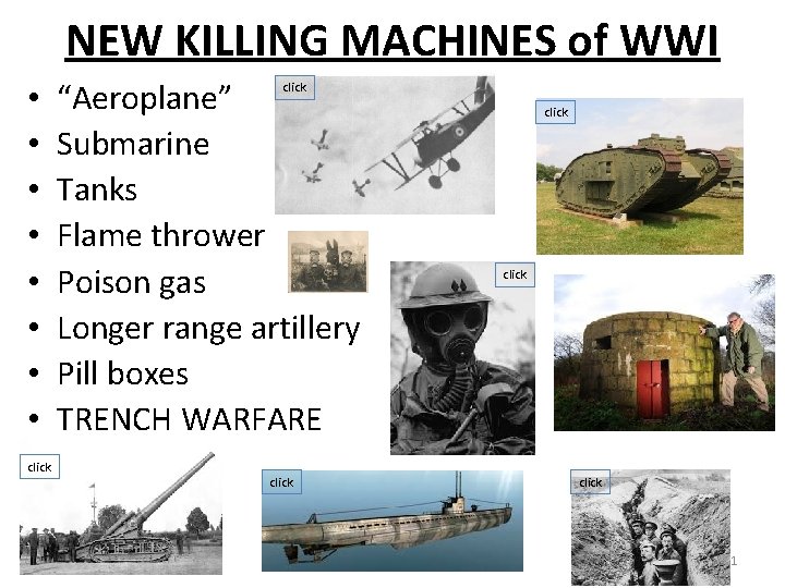 NEW KILLING MACHINES of WWI • • click “Aeroplane” Submarine Tanks Flame thrower Poison