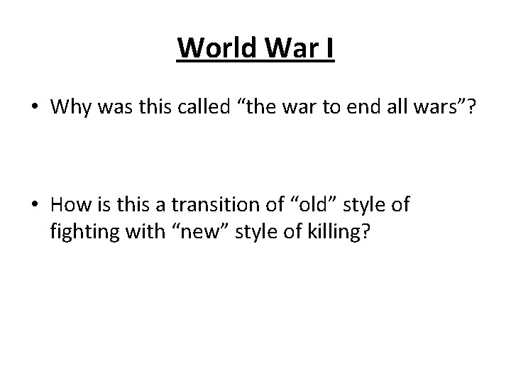 World War I • Why was this called “the war to end all wars”?