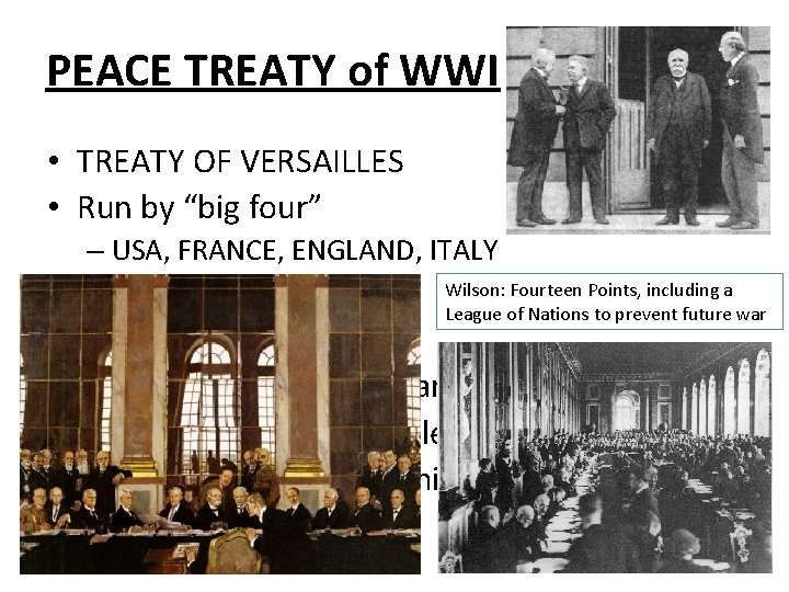 PEACE TREATY of WWI • TREATY OF VERSAILLES • Run by “big four” –