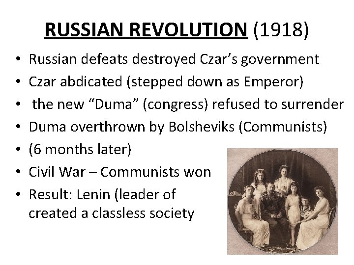 RUSSIAN REVOLUTION (1918) • • Russian defeats destroyed Czar’s government Czar abdicated (stepped down