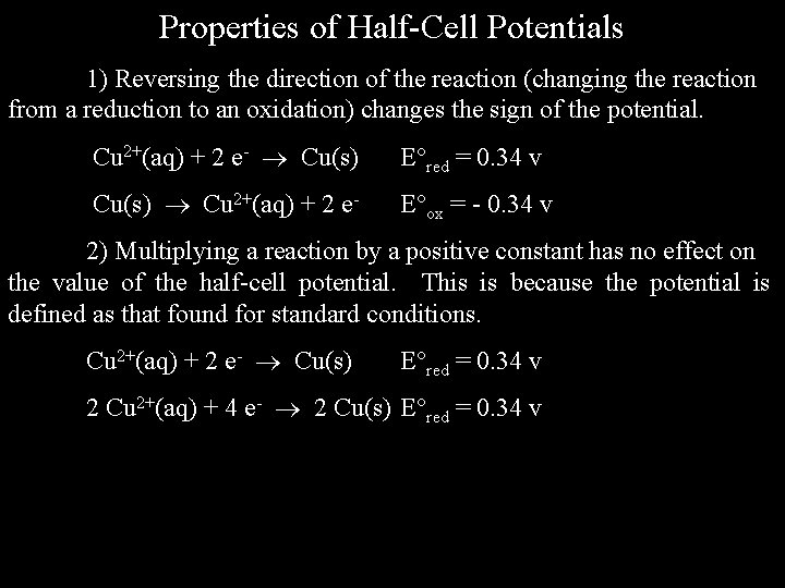 Properties of Half-Cell Potentials 1) Reversing the direction of the reaction (changing the reaction