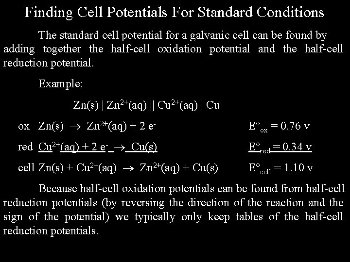 Finding Cell Potentials For Standard Conditions The standard cell potential for a galvanic cell