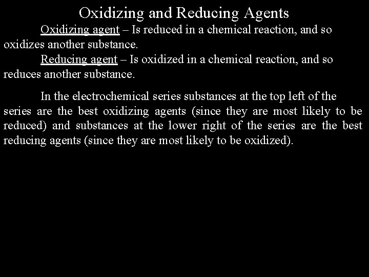 Oxidizing and Reducing Agents Oxidizing agent – Is reduced in a chemical reaction, and