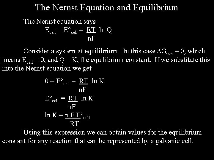 The Nernst Equation and Equilibrium The Nernst equation says Ecell = E cell –