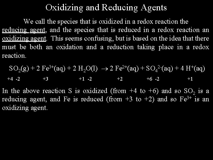 Oxidizing and Reducing Agents We call the species that is oxidized in a redox
