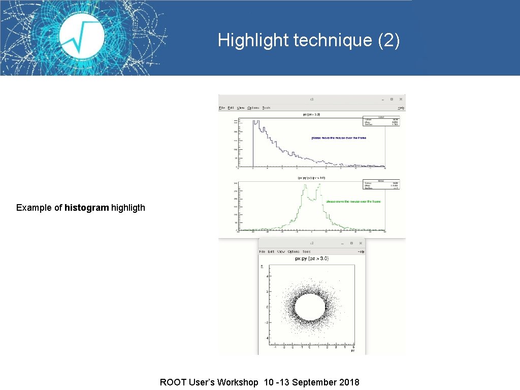 Highlight technique (2) Example of histogram highligth ROOT User’s Workshop 10 -13 September 2018