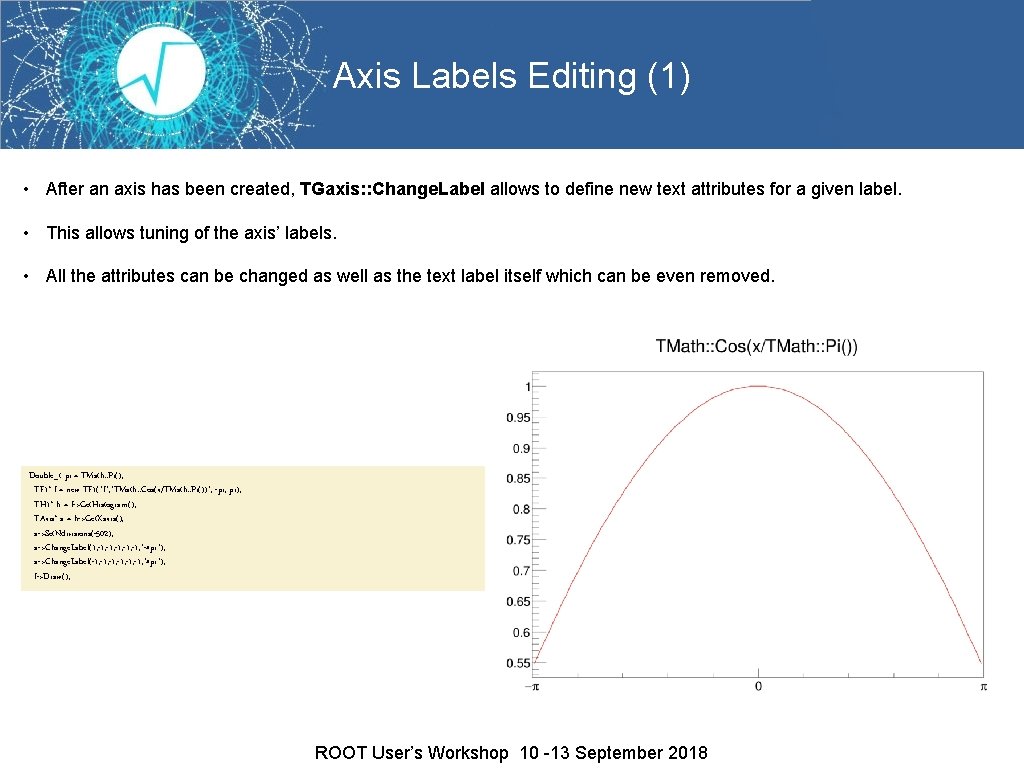 Axis Labels Editing (1) • After an axis has been created, TGaxis: : Change.