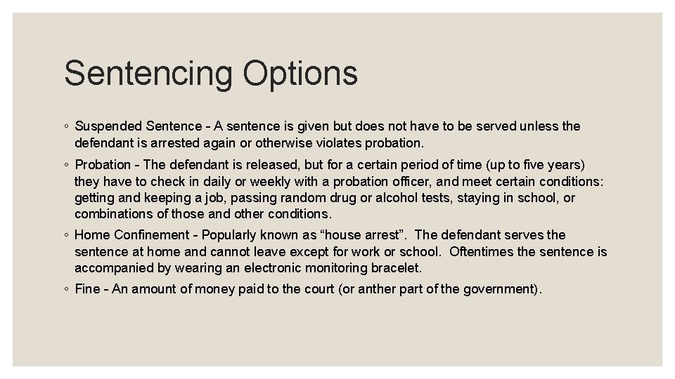 Sentencing Options ◦ Suspended Sentence – A sentence is given but does not have